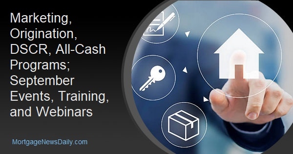 Marketing, Origination, DSCR, All-Cash Programs; September Events, Training, and Webinars - Vimarsana News