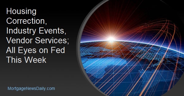 Housing Correction, Industry Events, Vendor Services; All Eyes on Fed This Week - Vimarsana News
