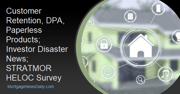 Customer Retention, DPA, Paperless Products; Investor Disaster News; STRATMOR HELOC Survey - Vimarsana News