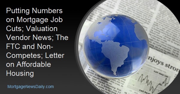 Putting Numbers on Mortgage Job Cuts; Valuation Vendor News; The FTC and Non-Competes; Letter on Affordable Housing - Vimarsana News