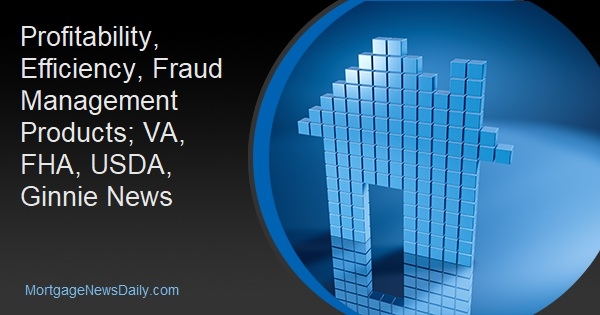 Profitability, Efficiency, Fraud Management Products; VA, FHA, USDA, Ginnie News - Vimarsana News