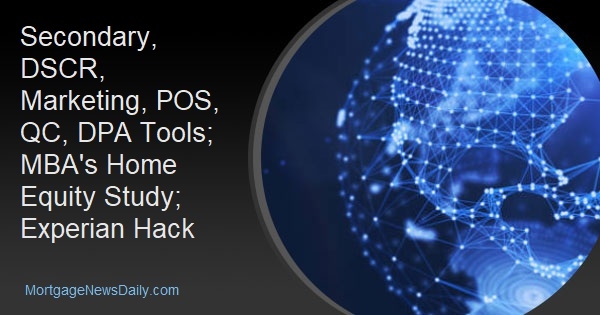 Secondary, DSCR, Marketing, POS, QC, DPA Tools; MBA's Home Equity Study; Experian Hack - Vimarsana News