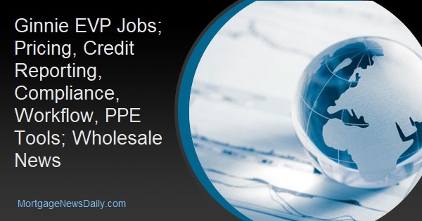 Ginnie EVP Jobs; Pricing, Credit Reporting, Compliance, Workflow, PPE Tools; Wholesale News - Vimarsana News