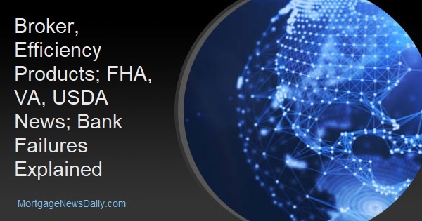 Broker, Efficiency Products; FHA, VA, USDA News; Bank Failures Explained - Vimarsana News
