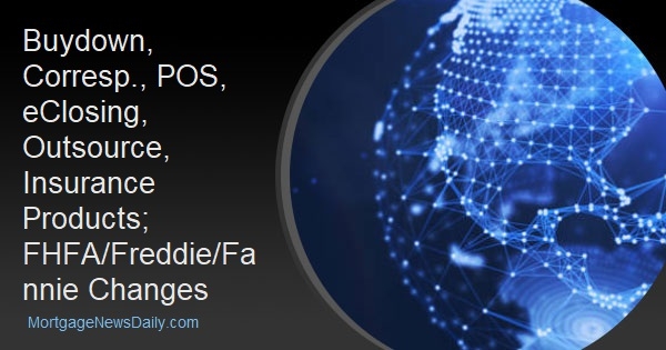 Buydown, Corresp., POS, eClosing, Outsource, Insurance Products; FHFA/Freddie/Fannie Changes - Vimarsana News