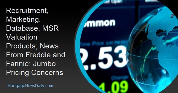 Recruitment, Marketing, Database, MSR Valuation Products; News From Freddie and Fannie; Jumbo Pricing Concerns - Vimarsana News
