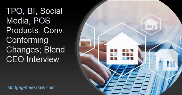 TPO, BI, Social Media, POS Products; Conv. Conforming Changes; Blend CEO Interview - Vimarsana News
