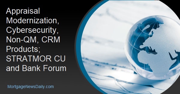 Appraisal Modernization, Cybersecurity, Non-QM, CRM Products; STRATMOR CU and Bank Forum - Vimarsana News