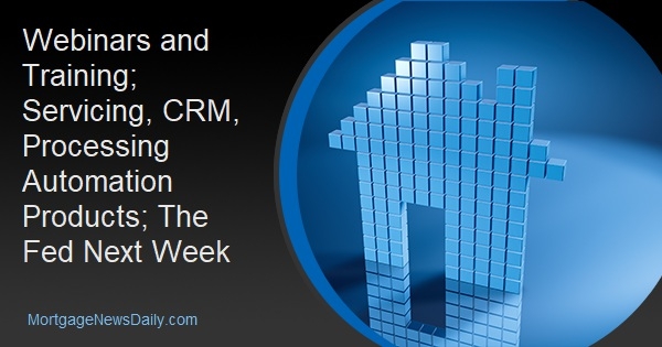 Webinars and Training; Servicing, CRM, Processing Automation Products; The Fed Next Week - Vimarsana News