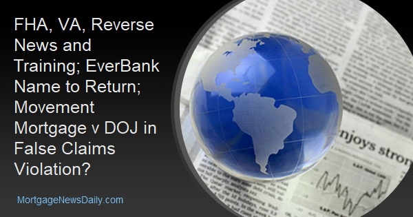 FHA, VA, Reverse News and Training; EverBank Name to Return; Movement Mortgage v DOJ in False Claims Violation? - Vimarsana News