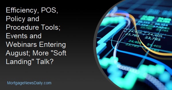 Efficiency, POS, Policy and Procedure Tools; Events and Webinars Entering August; More "Soft Landing" Talk? - Vimarsana News