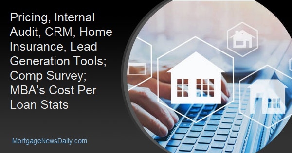 Pricing, Internal Audit, CRM, Home Insurance, Lead Generation Tools; Comp Survey; MBA's Cost Per Loan Stats - Vimarsana News