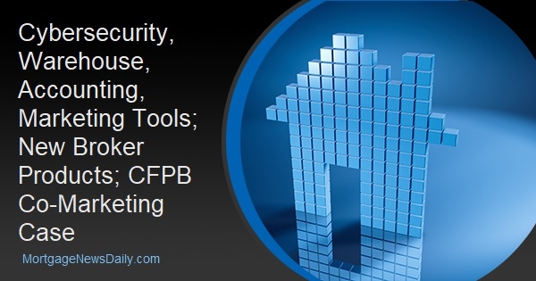 Cybersecurity, Warehouse, Accounting, Marketing Tools; New Broker Products; CFPB Co-Marketing Case - Vimarsana News