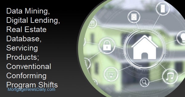 Data Mining, Digital Lending, Real Estate Database, Servicing Products; Conventional Conforming Program Shifts - Vimarsana News