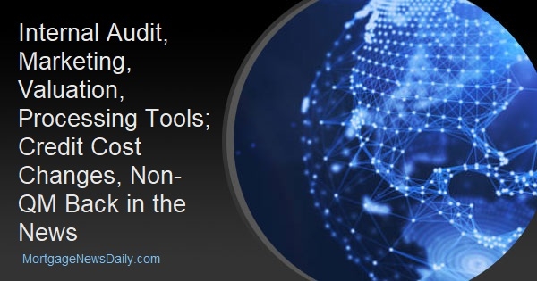 Internal Audit, Marketing, Valuation, Processing Tools; Credit Cost Changes, Non-QM Back in the News - Vimarsana News