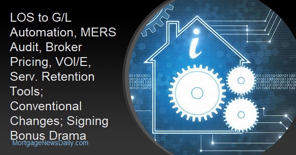 LOS to G/L Automation, MERS Audit, Broker Pricing, VOI/E, Serv. Retention Tools; Conventional Changes; Signing Bonus Drama - Vimarsana News