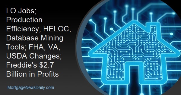 LO Jobs; Production Efficiency, HELOC, Database Mining Tools; FHA, VA, USDA Changes; Freddie's $2.7 Billion in Profits - Vimarsana News