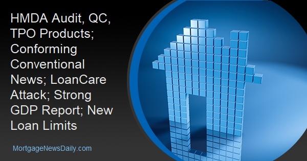 HMDA Audit, QC, TPO Products; Conforming Conventional News; LoanCare Attack; Strong GDP Report; New Loan Limits - Vimarsana News