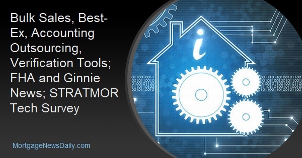 Bulk Sales, Best-Ex, Accounting Outsourcing, Verification Tools; FHA and Ginnie News; STRATMOR Tech Survey - Vimarsana News