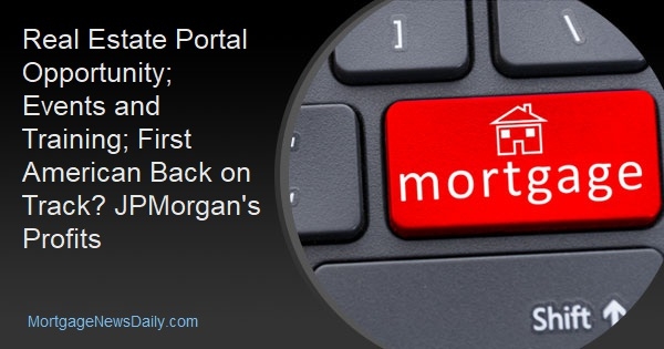 Real Estate Portal Opportunity; Events and Training; First American Back on Track? JPMorgan's Profits - Vimarsana News
