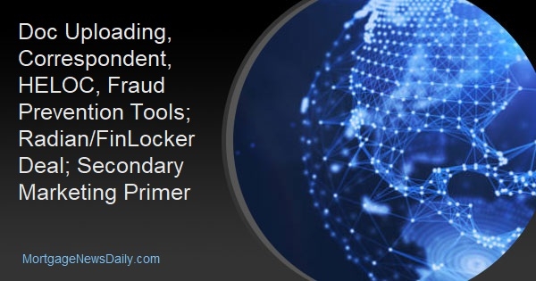 Doc Uploading, Correspondent, HELOC, Fraud Prevention Tools; Radian/FinLocker Deal; Secondary Marketing Primer - Vimarsana News