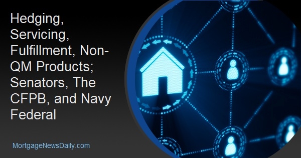 Hedging, Servicing, Fulfillment, Non-QM Products; Senators, The CFPB, and Navy Federal - Vimarsana News