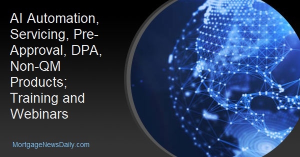 AI Automation, Servicing, Pre-Approval, DPA, Non-QM Products; Training and Webinars - Vimarsana News