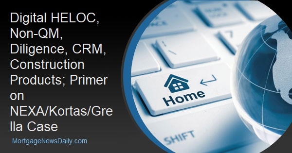 Digital HELOC, Non-QM, Diligence, CRM, Construction Products; Primer on NEXA/Kortas/Grella Case - Vimarsana News