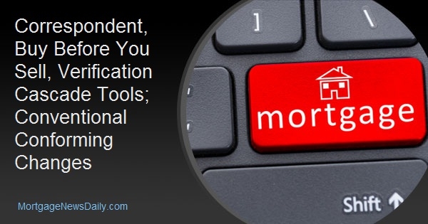 Correspondent, Buy Before You Sell, Verification Cascade Tools; Conventional Conforming Changes