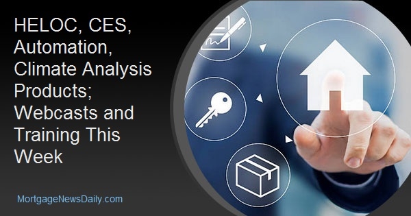 HELOC, CES, Automation, Climate Analysis Products; Webcasts and Training This Week