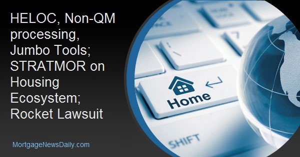 HELOC, Non-QM processing, Jumbo Tools; STRATMOR on Housing Ecosystem; Rocket Lawsuit