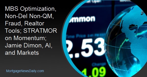MBS Optimization, Non-Del Non-QM, Fraud, Realtor Tools; STRATMOR on Momentum; Jamie Dimon, AI, and Markets