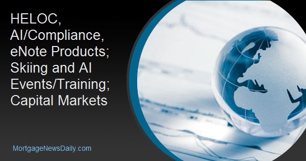 HELOC, AI/Compliance, eNote Products; Skiing and AI Events/Training; Capital Markets