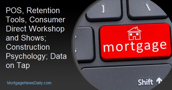 POS, Retention Tools, Consumer Direct Workshop and Shows; Construction Psychology; Data on Tap