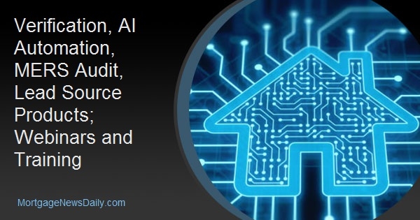 Verification, AI Automation, MERS Audit, Lead Source Products; Webinars and Training