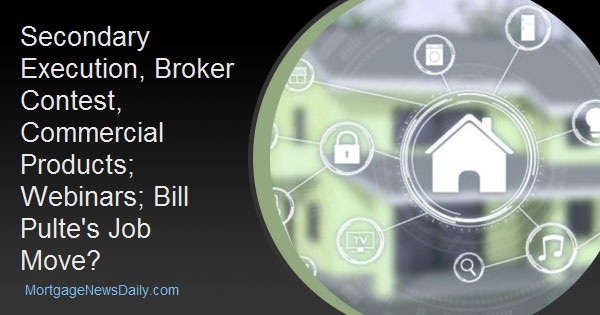 Secondary Execution, Broker Contest, Commercial Products; Webinars; Bill Pulte's Job Move?