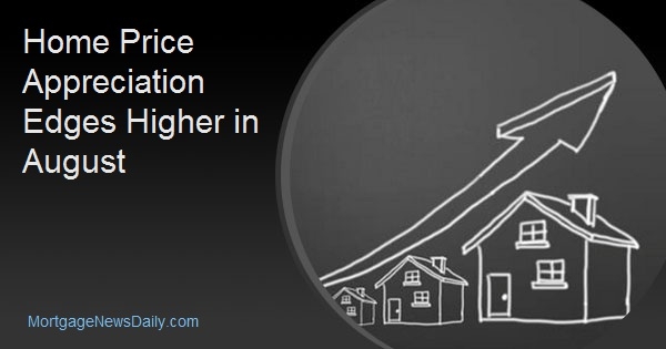 Home Price Appreciation Edges Higher in August